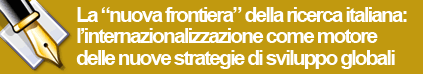 La ''nuova frontiera'' della ricerca italiana: linternazionalizzazione come motore delle nuove strategie di sviluppo globali